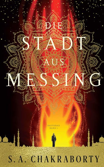 Die Stadt aus Messing: Daevabad Band 1 - S. A. Chakraborty