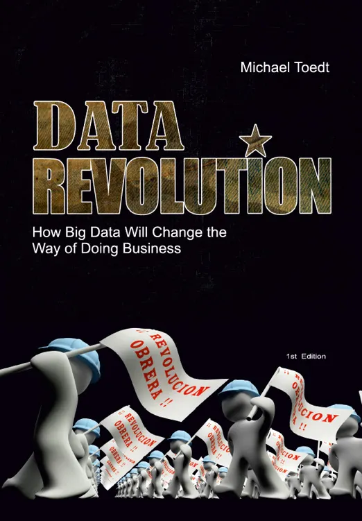 Data Revolution : How Big Data Will Change the Way of Doing Business?
