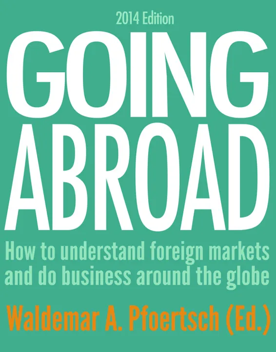 Going Abroad 2014 : How to understand foreign markets and do business around the globe