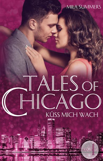 Küss mich wach: Tales of Chicago (Band 1) - undefined