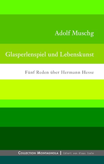 Glasperlenspiel und Lebenskunst - Adolf Muschg