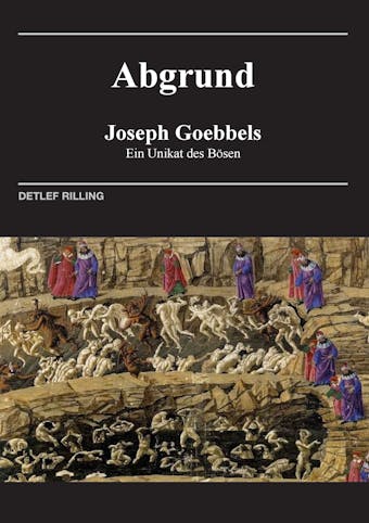 Joseph Goebbels - Abgrund - Detlef Rilling