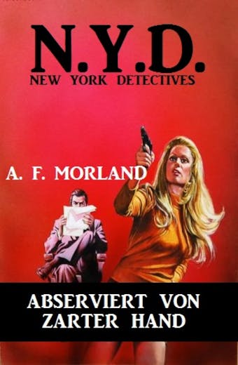 N.Y.D. - Abserviert von zarter Hand (New York Detectives): Cassiopeiapress Spannung - A. F. Morland