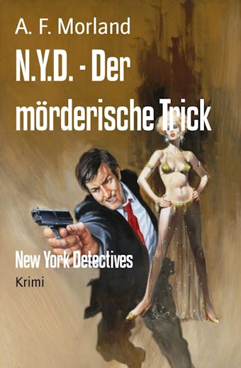 N.Y.D. - Der mörderische Trick: New York Detectives - A. F. Morland