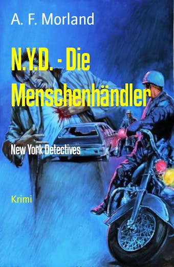 N.Y.D. - Die Menschenhändler: New York Detectives - A. F. Morland