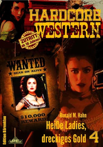 HEISSE LADIES, DRECKIGES GOLD: Hardcore-Western, Band 4 - Ronald M. Hahn