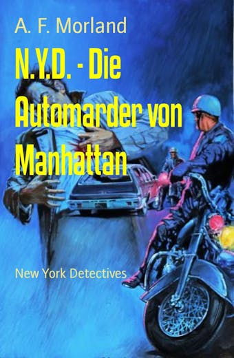 N.Y.D. - Die Automarder von Manhattan: New York Detectives - A. F. Morland