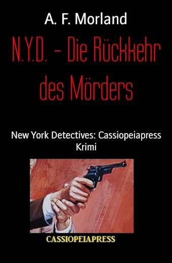 N.Y.D. - Die Rückkehr des Mörders: New York Detectives: Cassiopeiapress - A. F. Morland
