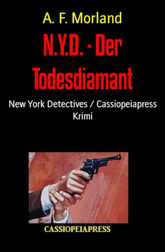 N.Y.D. - Der Todesdiamant: New York Detectives / Cassiopeiapress - A. F. Morland