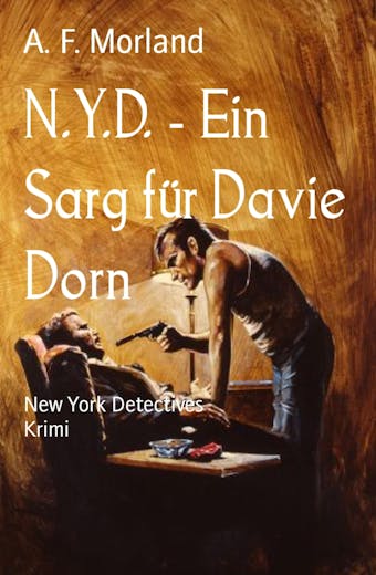 N.Y.D. - Ein Sarg für Davie Dorn: New York Detectives - A. F. Morland