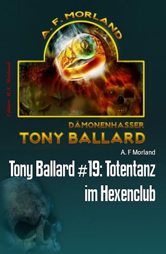 Tony Ballard #19: Totentanz im Hexenclub: Cassiopeiapress Horror-Roman - A. F Morland