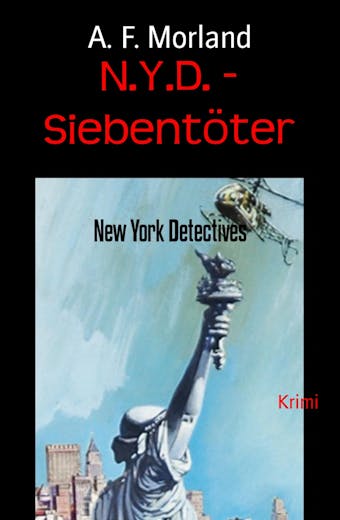 N.Y.D. - Siebentöter: New York Detectives - A. F. Morland