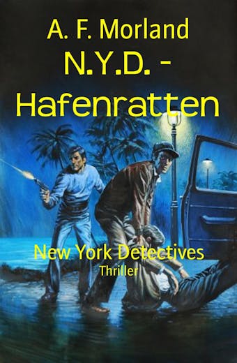 N.Y.D. - Hafenratten: New York Detectives - A. F. Morland