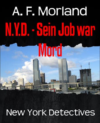 N.Y.D. - Sein Job war Mord: New York Detectives - A. F. Morland