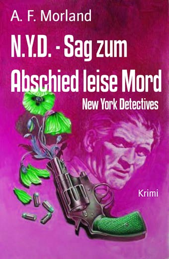 N.Y.D. - Sag zum Abschied leise Mord: New York Detectives - A. F. Morland