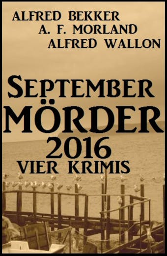 September-Mörder 2016: Vier Krimis: Cassiopeiapress Sammelband - undefined