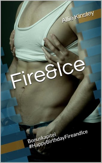 Fire&Ice - #HappyBirthdayFireandIce: Fire&Ice 11.5 - Sammelband Bonuskapitel - undefined