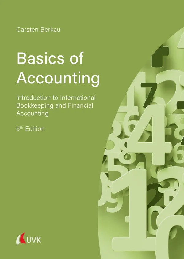 Basics of Accounting : Introduction to International Bookkeeping and Financial Accounting