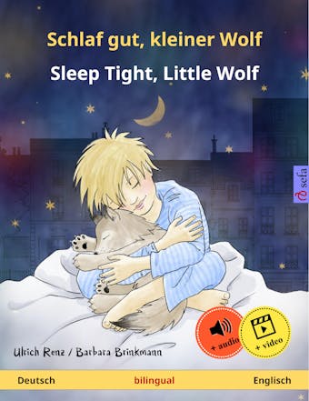 Schlaf gut, kleiner Wolf â€“ Sleep Tight, Little Wolf (Deutsch â€“ Englisch): Zweisprachiges Kinderbuch, ab 2 Jahren, mit HÃ¶rbuch und Video online - Ulrich Renz