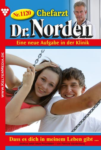 Chefarzt Dr. Norden 1120 â€“ Arztroman: Dass es dich in meinem Leben gibt â€¦ - Patricia Vandenberg