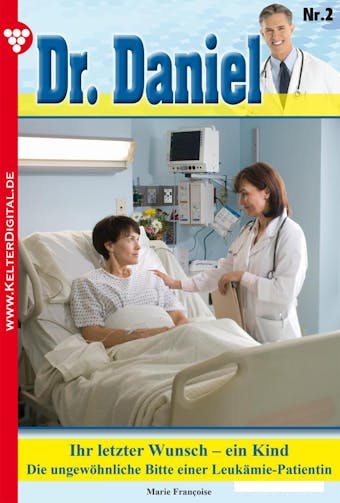Dr. Daniel Classic 2 – Arztroman: Ihr letzter Wunsch – ein Kind - undefined
