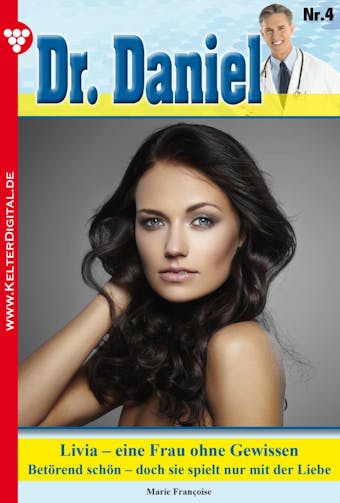 Dr. Daniel Classic 4 – Arztroman: Livia – eine Frau ohne Gewissen - undefined