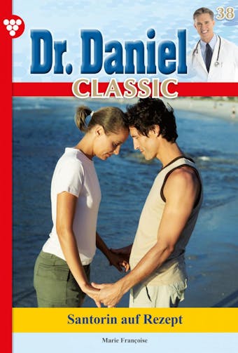 Dr. Daniel Classic 38 – Arztroman: Santorin auf Rezept - Marie Francoise