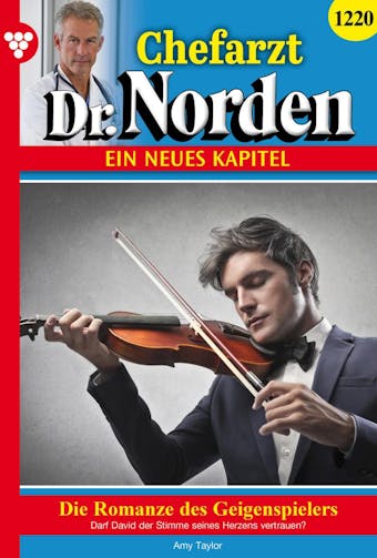 Chefarzt Dr. Norden 1220 – Arztroman: Die Romanze des Geigenspielers - undefined