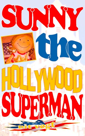 Sunny the Hollywood Superman - Pit Vogt