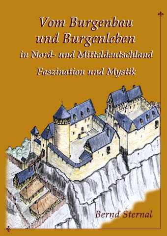 Vom Burgenbau und Burgenleben in Nord- und Mitteldeutschland
