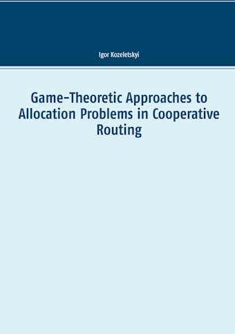 Game-Theoretic Approaches to Allocation Problems in Cooperative Routing