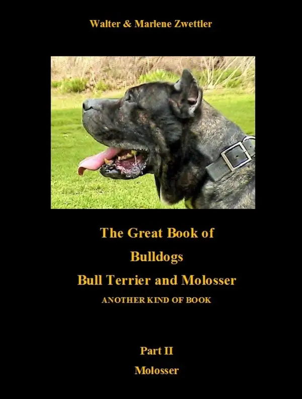 The Great Book Of Bulldogs Bull Terrier and Molosser : Part II Molosser