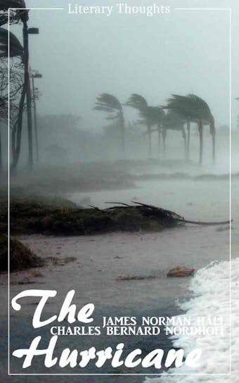 The Hurricane (Charles Bernard Nordhoff, James Norman Hall) (Literary Thoughts Edition) - Charles Bernard Nordhoff, James Norman Hall