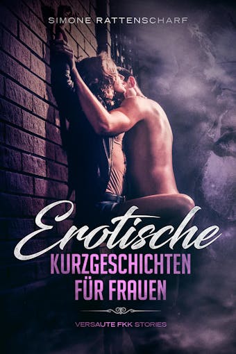 Erotische Kurzgeschichten für Frauen: Versaute FKK Stories - Simone Rattenscharf