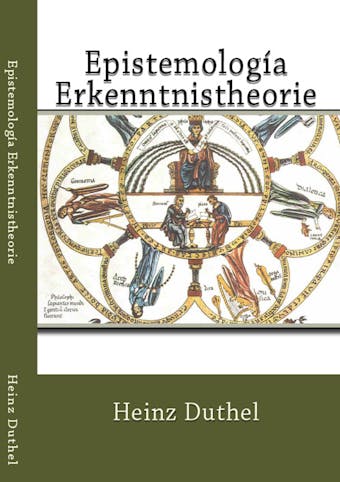 Epistemología Erkenntnistheorie: La primera frontera imprecisa es la que mantienen los conceptos de epistemología y teoría del conocimiento - Heinz Duthel