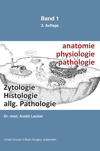 Zytologie, Histologie, allgemeine Pathologie: Anatomie-Physiologie-Pathologie - André Lauber