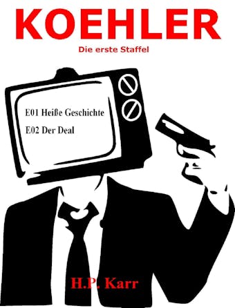 KOEHLER - Heiße Geschichte - Der Deal: Die erste Staffel - H.P. Karr