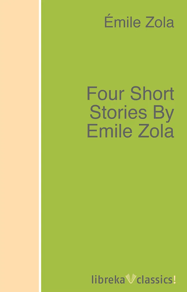 Four Short Stories By Emile Zola