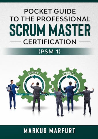 Pocket guide to the Professional Scrum Master Certification  (PSM 1) - Markus Marfurt