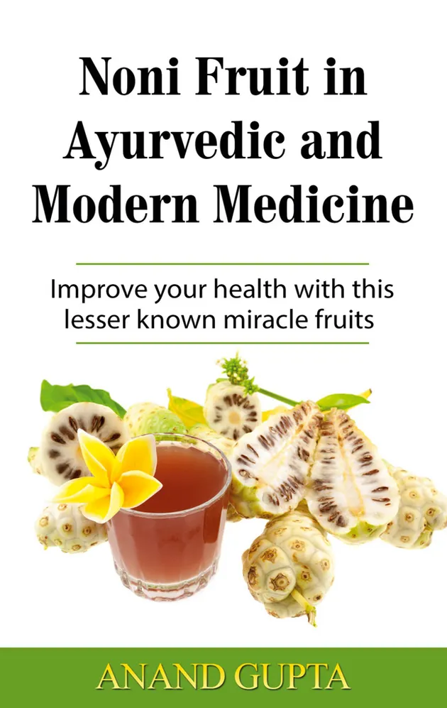 Noni Fruit in Ayurvedic and Modern Medicine : Improve your health with ...