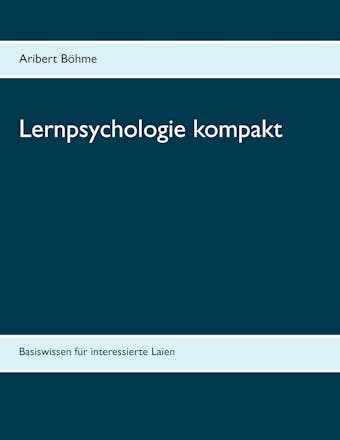 Lernpsychologie kompakt - Aribert Böhme