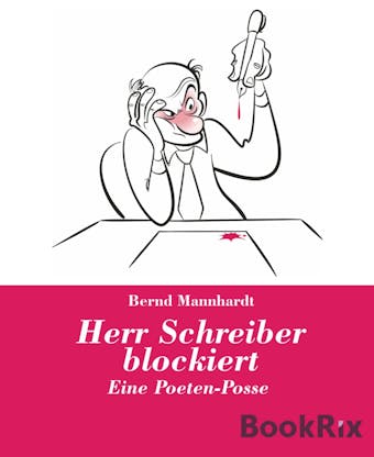 Herr Schreiber blockiert: Eine Poeten-Posse - Bernd Mannhardt