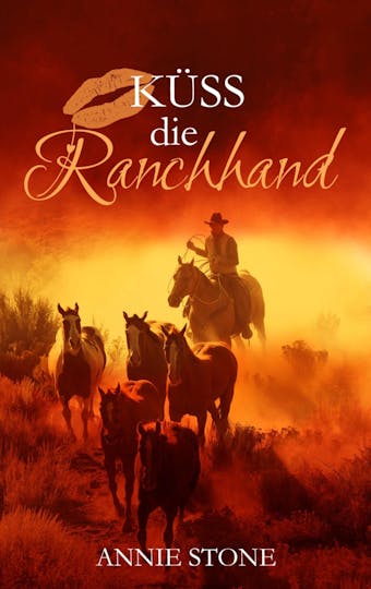 Küss die Ranchhand - Annie Stone
