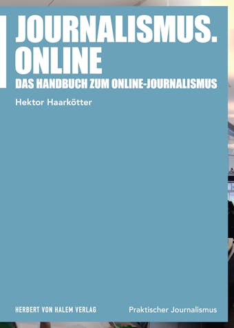 Journalismus.online: Das Handbuch zum Online-Journalismus - Hektor Haarkötter