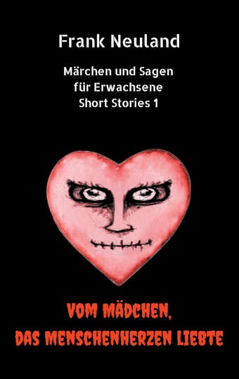 Frank Neuland Märchen und Sagen für Erwachsene Short Stories 1 - Frank Neuland