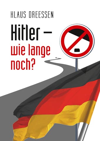 Hitler – wie lange noch? - Klaus Dreessen