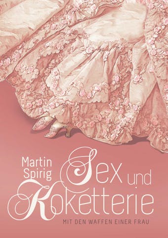 Sex und Koketterie - Martin Spirig