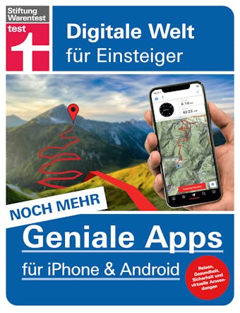 Noch mehr geniale Apps für iPhone und Android: 60 innovative Apps für den Alltag - Reisen, Gesundheit, Finanzen - Pro und Contra aller Tools: Digitale Welt für Einsteiger - Stephan Wiesend