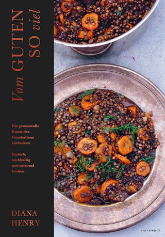 Vom Guten so viel (eBook): Die genussvolle Kunst des Haushaltens entdecken. Einfach, nachhaltig und saisonal kochen - Diana Henry