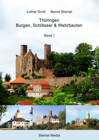 Thüringen - Burgen, Schlösser & Wehrbauten Band 1 - Lothar Groß, Bernd Sternal